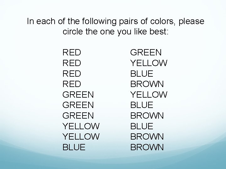 In each of the following pairs of colors, please circle the one you like