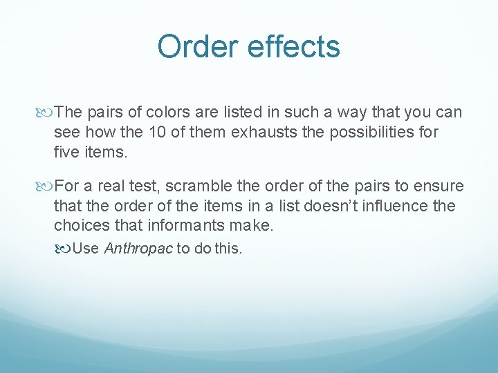 Order effects The pairs of colors are listed in such a way that you