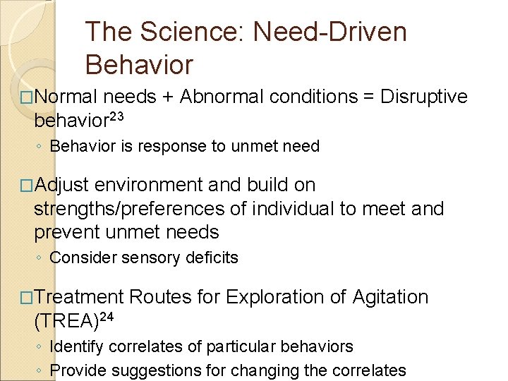 The Science: Need-Driven Behavior �Normal needs + Abnormal conditions = Disruptive behavior 23 ◦