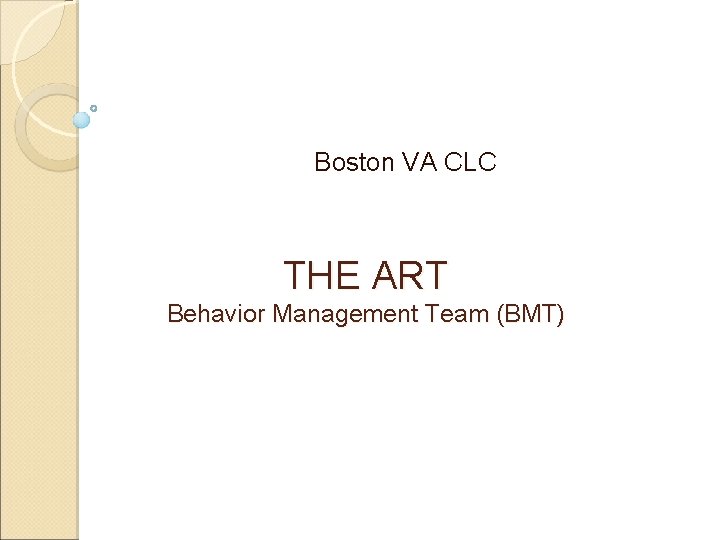 Boston VA CLC THE ART Behavior Management Team (BMT) 