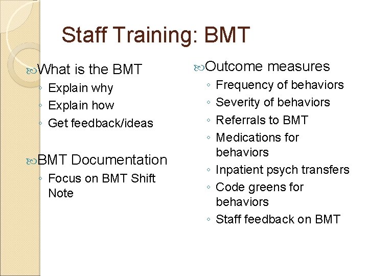 Staff Training: BMT What is the BMT ◦ Explain why ◦ Explain how ◦