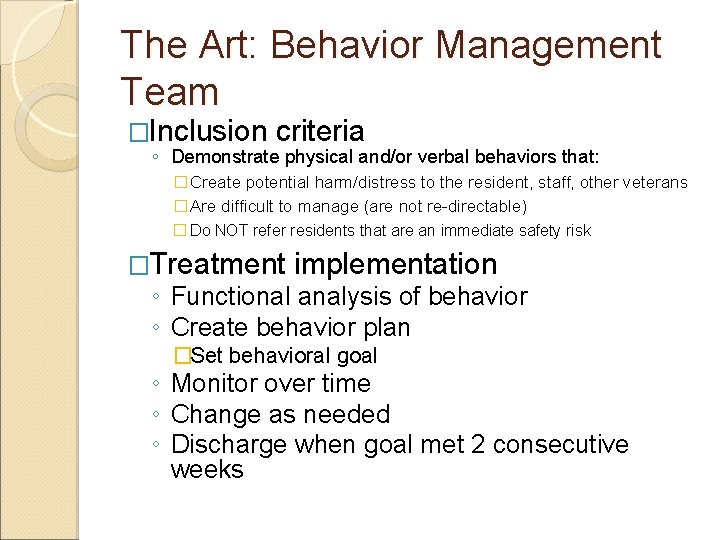 The Art: Behavior Management Team �Inclusion criteria ◦ Demonstrate physical and/or verbal behaviors that: