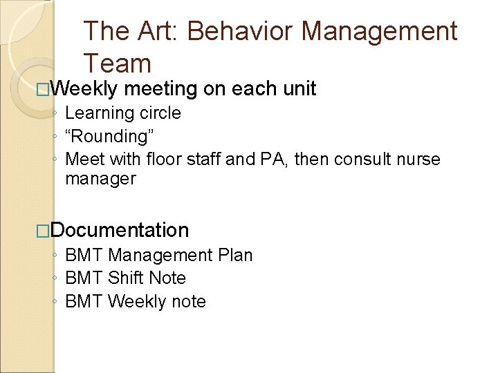 The Art: Behavior Management Team �Weekly meeting on each unit ◦ Learning circle ◦