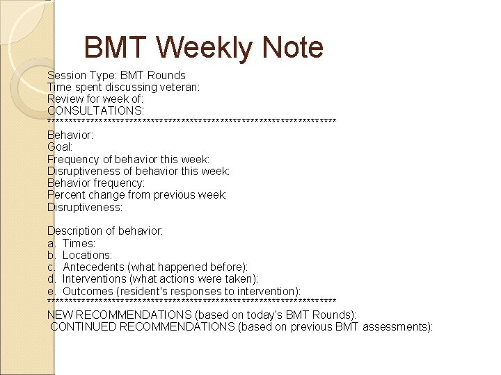 BMT Weekly Note Session Type: BMT Rounds Time spent discussing veteran: Review for week