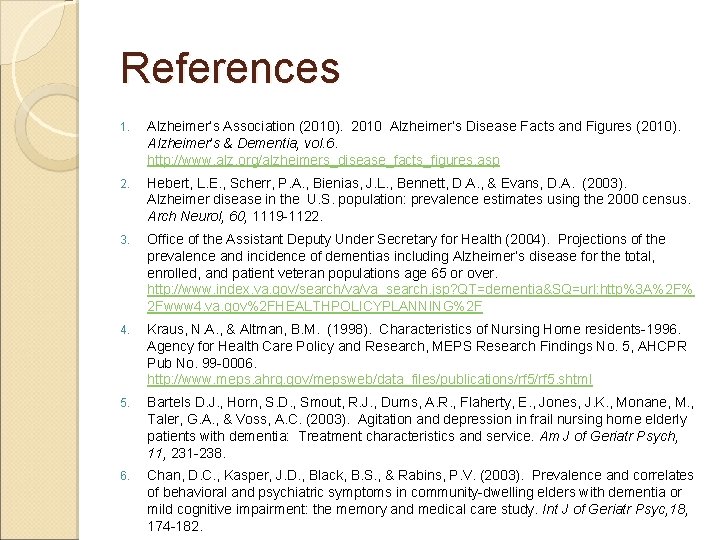References 1. Alzheimer’s Association (2010). 2010 Alzheimer’s Disease Facts and Figures (2010). Alzheimer’s &