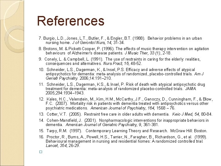References 7. Burgio, L. D. , Jones, L. T. , Butler, F. , &