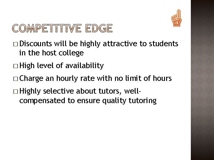 � Discounts will be highly attractive to students in the host college � High