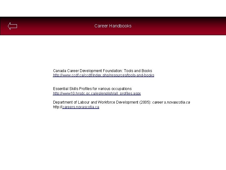 Career Handbooks Canada Career Development Foundation: Tools and Books http: //www. ccdf. ca/ccdf/index. php/resources/tools-and-books