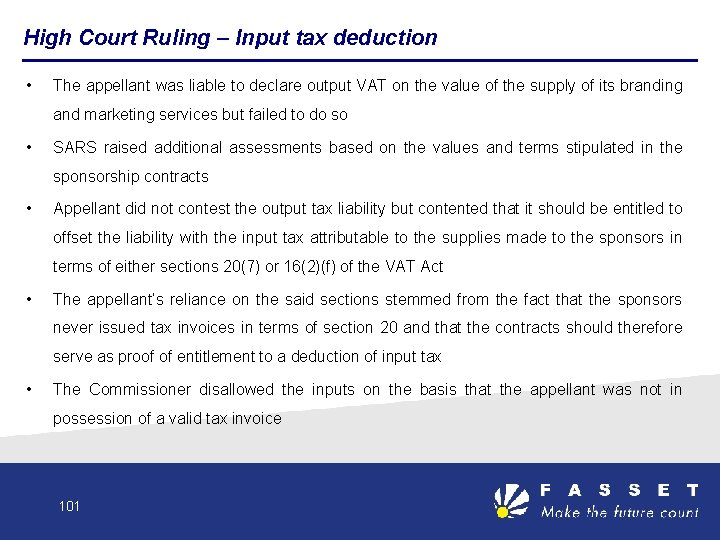 High Court Ruling – Input tax deduction • The appellant was liable to declare