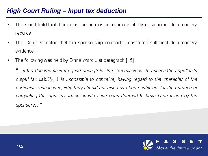 High Court Ruling – Input tax deduction • The Court held that there must