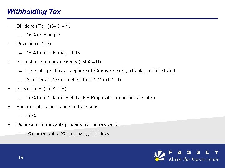 Withholding Tax • Dividends Tax (s 64 C – N) – 15% unchanged •