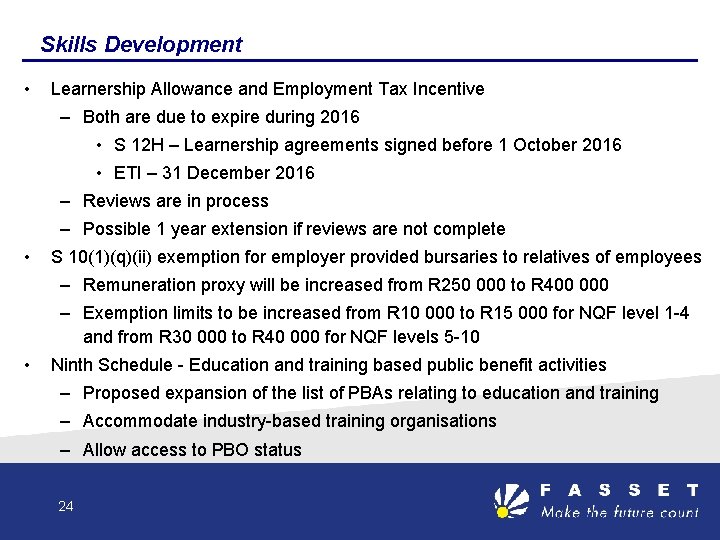 Skills Development • Learnership Allowance and Employment Tax Incentive – Both are due to