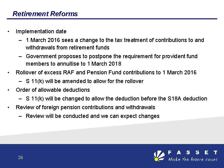 Retirement Reforms • Implementation date – 1 March 2016 sees a change to the