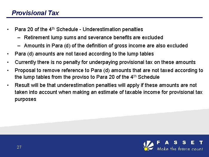 Provisional Tax • Para 20 of the 4 th Schedule - Underestimation penalties –