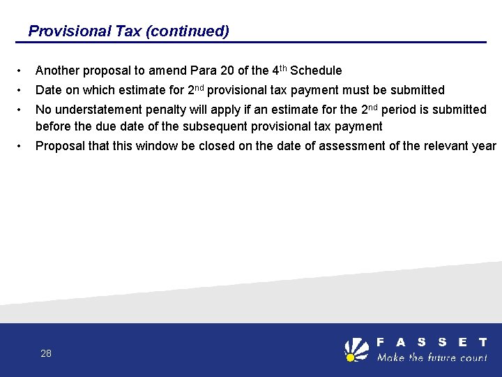 Provisional Tax (continued) • Another proposal to amend Para 20 of the 4 th