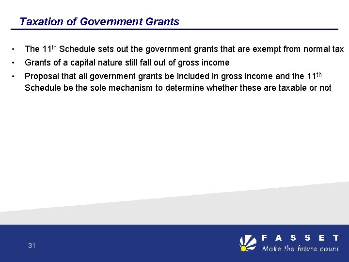 Taxation of Government Grants • The 11 th Schedule sets out the government grants