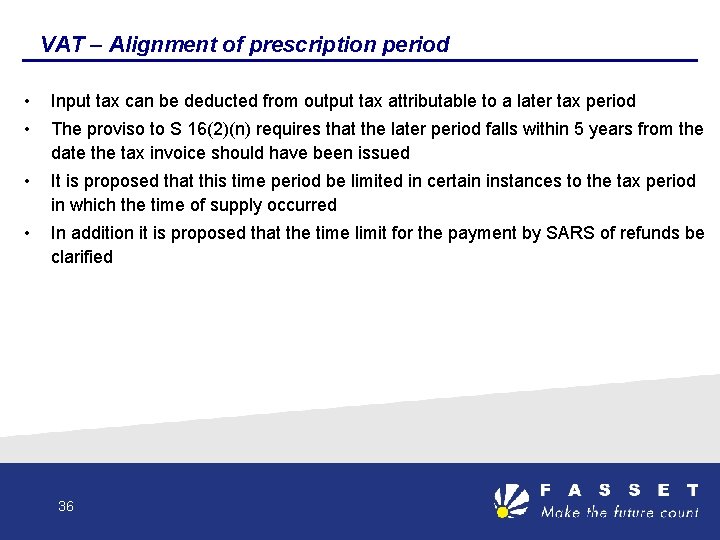 VAT – Alignment of prescription period • Input tax can be deducted from output