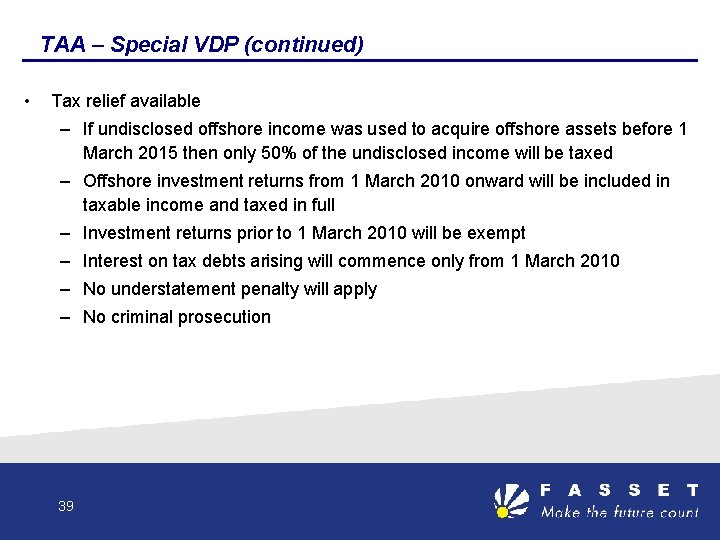 TAA – Special VDP (continued) • Tax relief available – If undisclosed offshore income