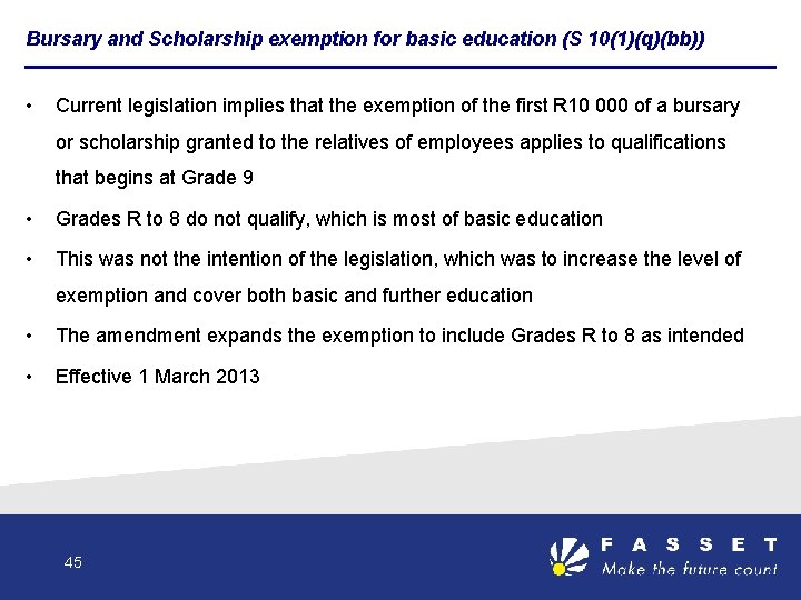 Bursary and Scholarship exemption for basic education (S 10(1)(q)(bb)) • Current legislation implies that