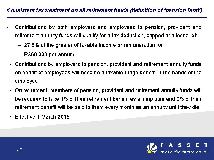 Consistent tax treatment on all retirement funds (definition of ‘pension fund’) • Contributions by