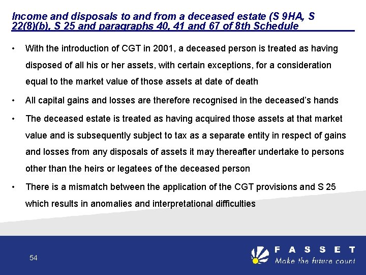 Income and disposals to and from a deceased estate (S 9 HA, S 22(8)(b),