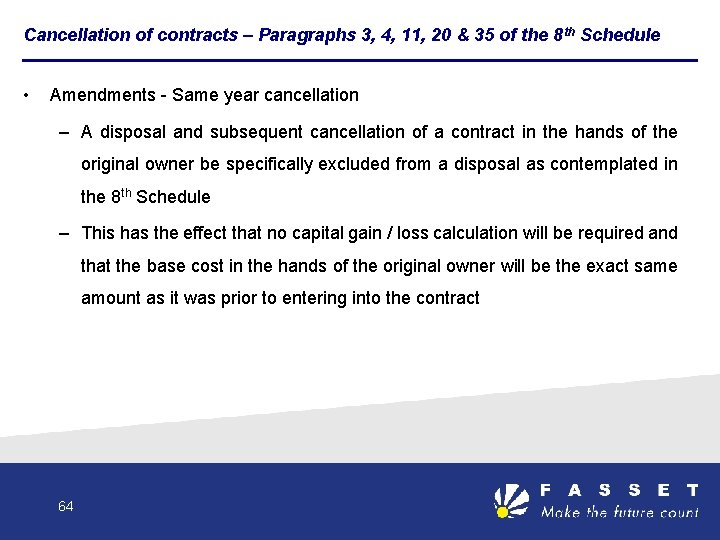Cancellation of contracts – Paragraphs 3, 4, 11, 20 & 35 of the 8