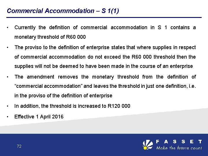 Commercial Accommodation – S 1(1) • Currently the definition of commercial accommodation in S