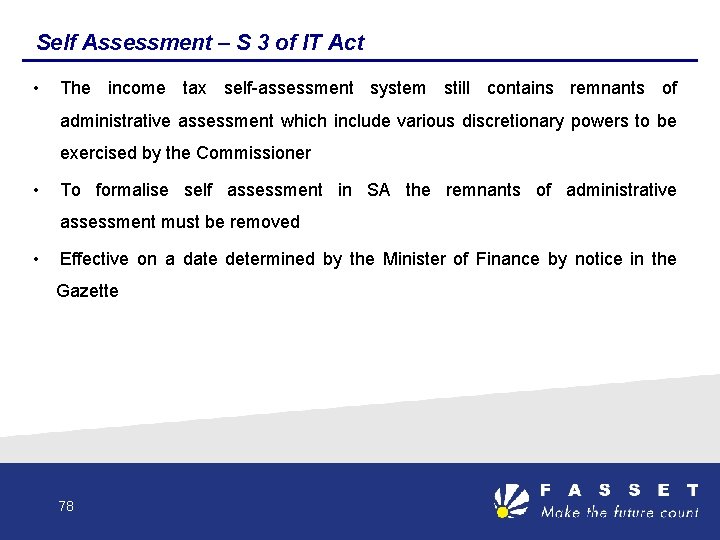 Self Assessment – S 3 of IT Act • The income tax self-assessment system