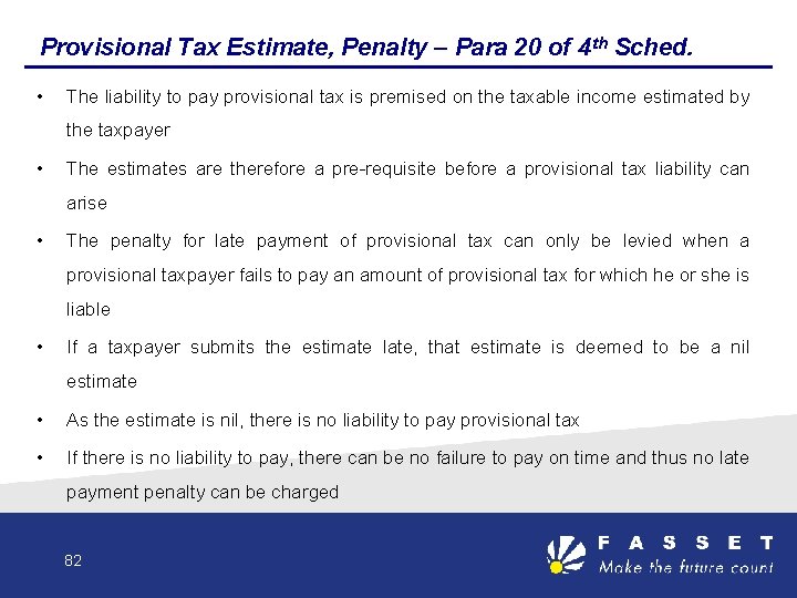 Provisional Tax Estimate, Penalty – Para 20 of 4 th Sched. • The liability