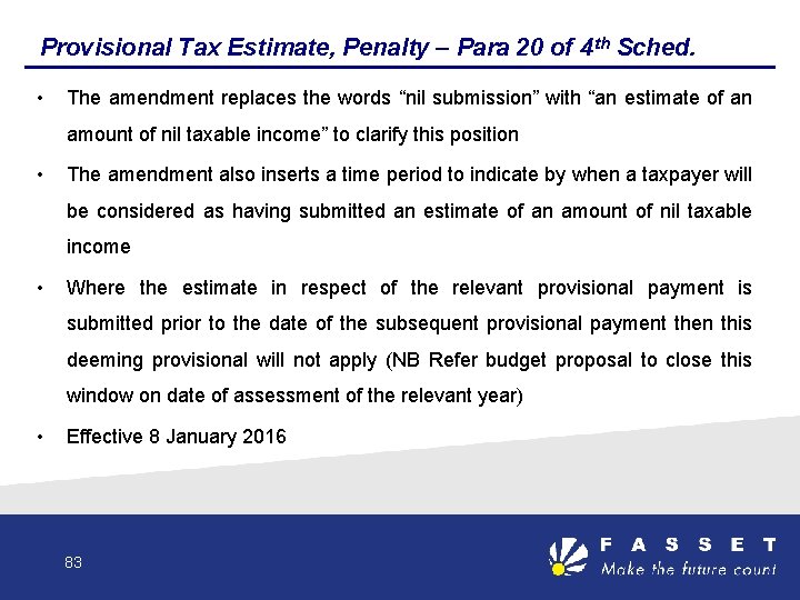 Provisional Tax Estimate, Penalty – Para 20 of 4 th Sched. • The amendment