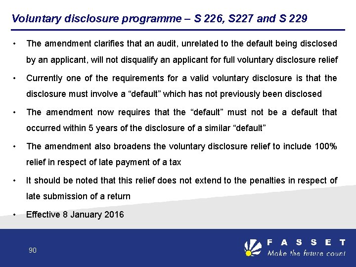 Voluntary disclosure programme – S 226, S 227 and S 229 • The amendment