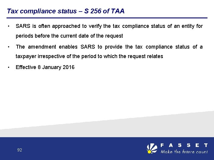 Tax compliance status – S 256 of TAA • SARS is often approached to