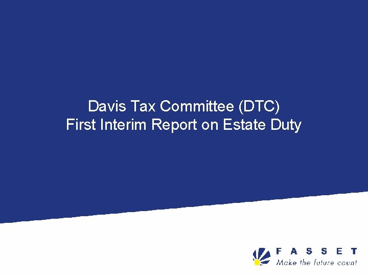 Davis Tax Committee (DTC) First Interim Report on Estate Duty 