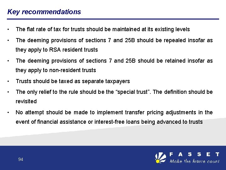 Key recommendations • The flat rate of tax for trusts should be maintained at