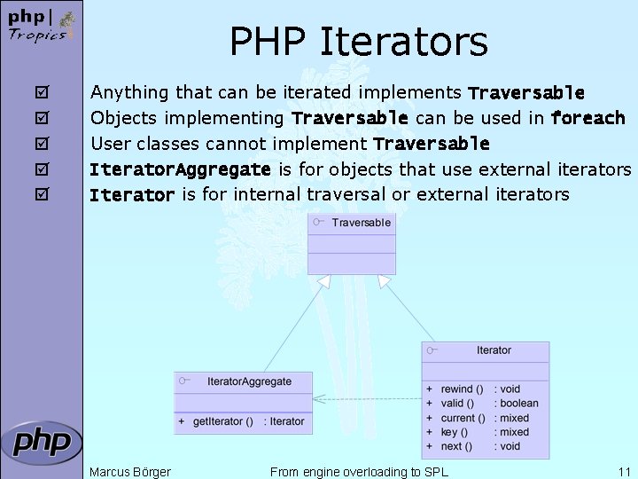 PHP Iterators þ þ þ Anything that can be iterated implements Traversable Objects implementing