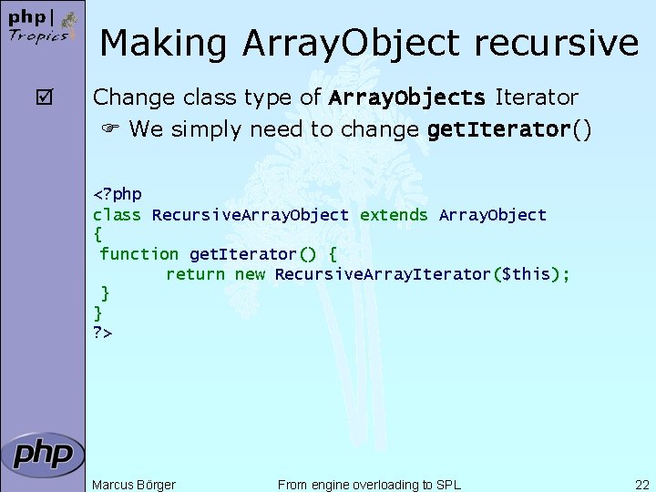 Making Array. Object recursive þ Change class type of Array. Objects Iterator We simply