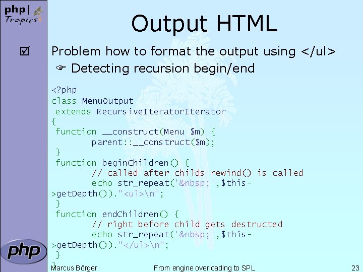 Output HTML þ Problem how to format the output using </ul> Detecting recursion begin/end