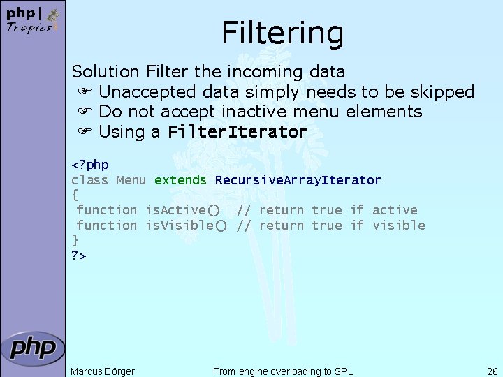 Filtering Solution Filter the incoming data Unaccepted data simply needs to be skipped Do