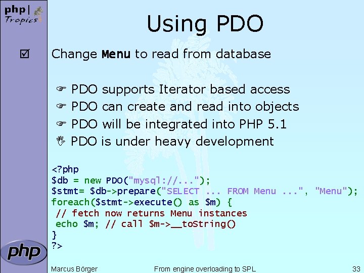 Using PDO þ Change Menu to read from database PDO PDO supports Iterator based