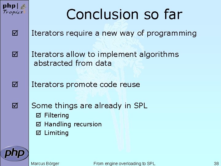 Conclusion so far þ Iterators require a new way of programming þ Iterators allow