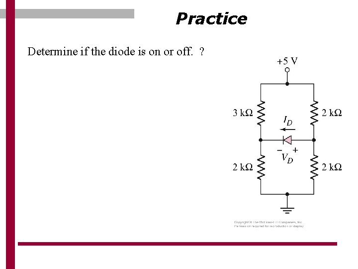 Practice Determine if the diode is on or off. ? 