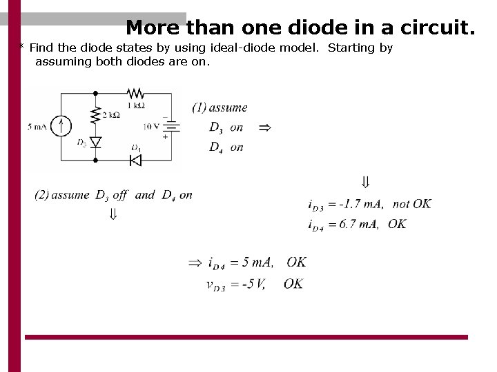 More than one diode in a circuit. * Find the diode states by using