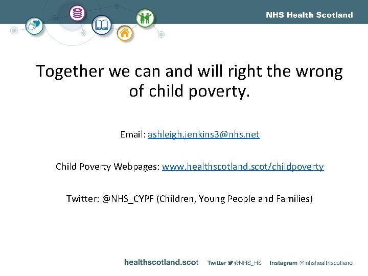 Together we can and will right the wrong of child poverty. Email: ashleigh. jenkins