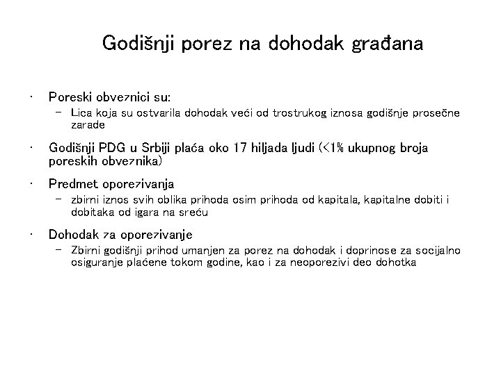 Godišnji porez na dohodak građana • Poreski obveznici su: – Lica koja su ostvarila