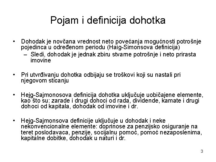 Pojam i definicija dohotka • Dohodak je novčana vrednost neto povećanja mogućnosti potrošnje pojedinca