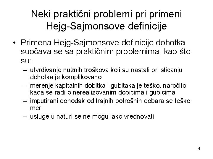 Neki praktični problemi primeni Hejg-Sajmonsove definicije • Primena Hejg-Sajmonsove definicije dohotka suočava se sa