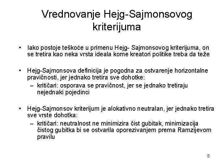 Vrednovanje Hejg-Sajmonsovog kriterijuma • Iako postoje teškoće u primenu Hejg- Sajmonsovog kriterijuma, on se