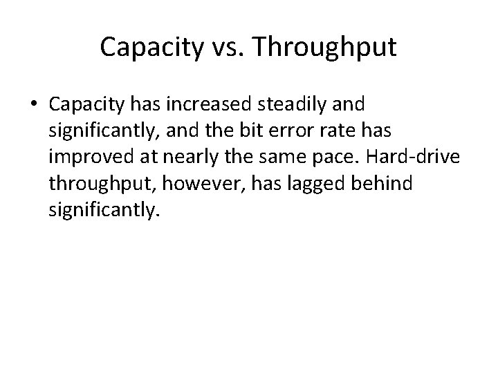 Capacity vs. Throughput • Capacity has increased steadily and significantly, and the bit error