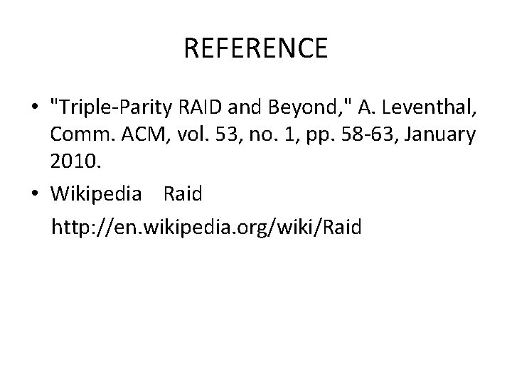 REFERENCE • "Triple-Parity RAID and Beyond, " A. Leventhal, Comm. ACM, vol. 53, no.