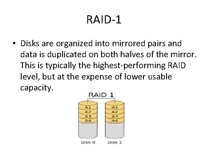 RAID-1 • Disks are organized into mirrored pairs and data is duplicated on both